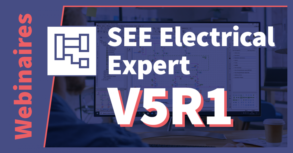 Webinaires SEE Electrical Expert V5R1 